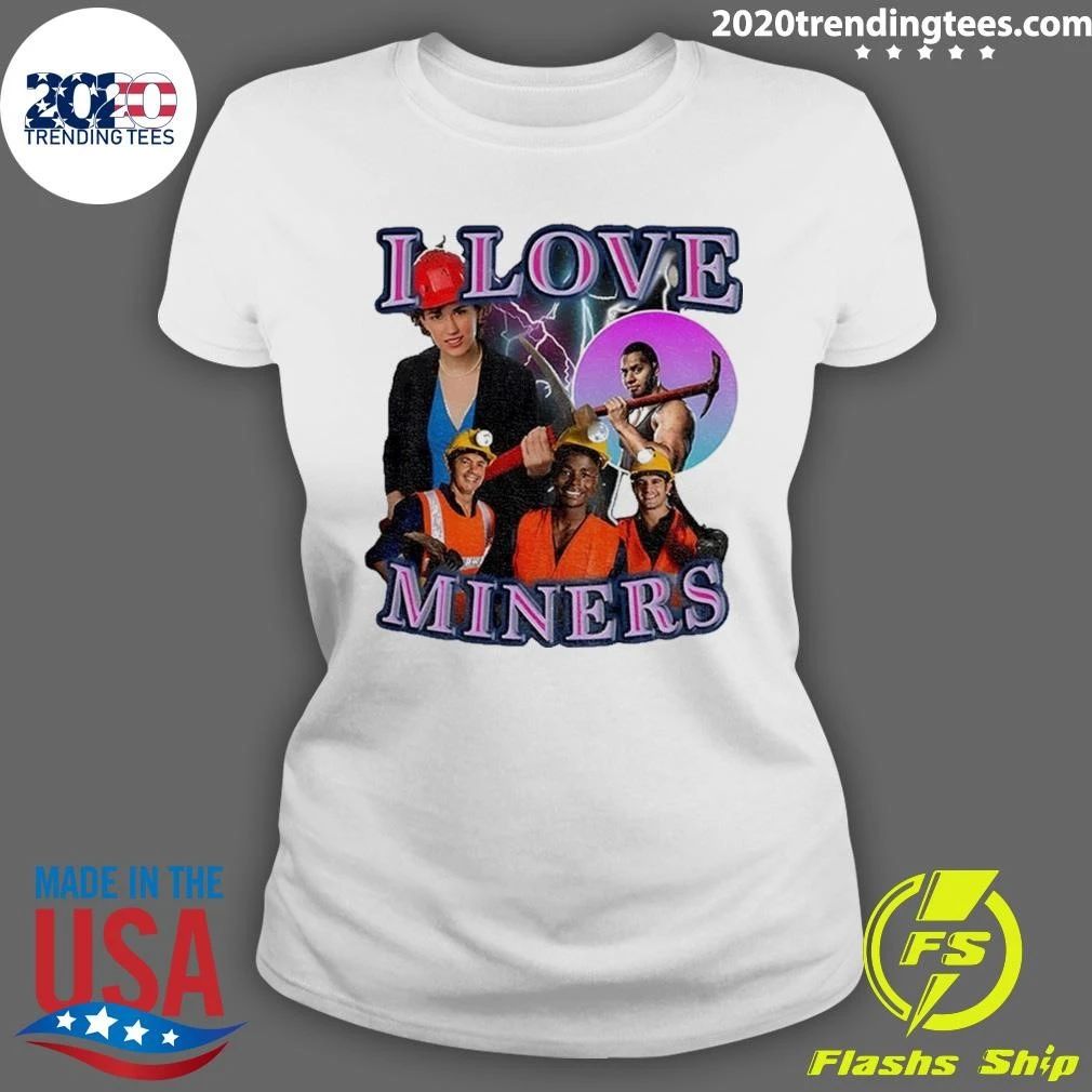 I Love Miners Mining Humor Shirt