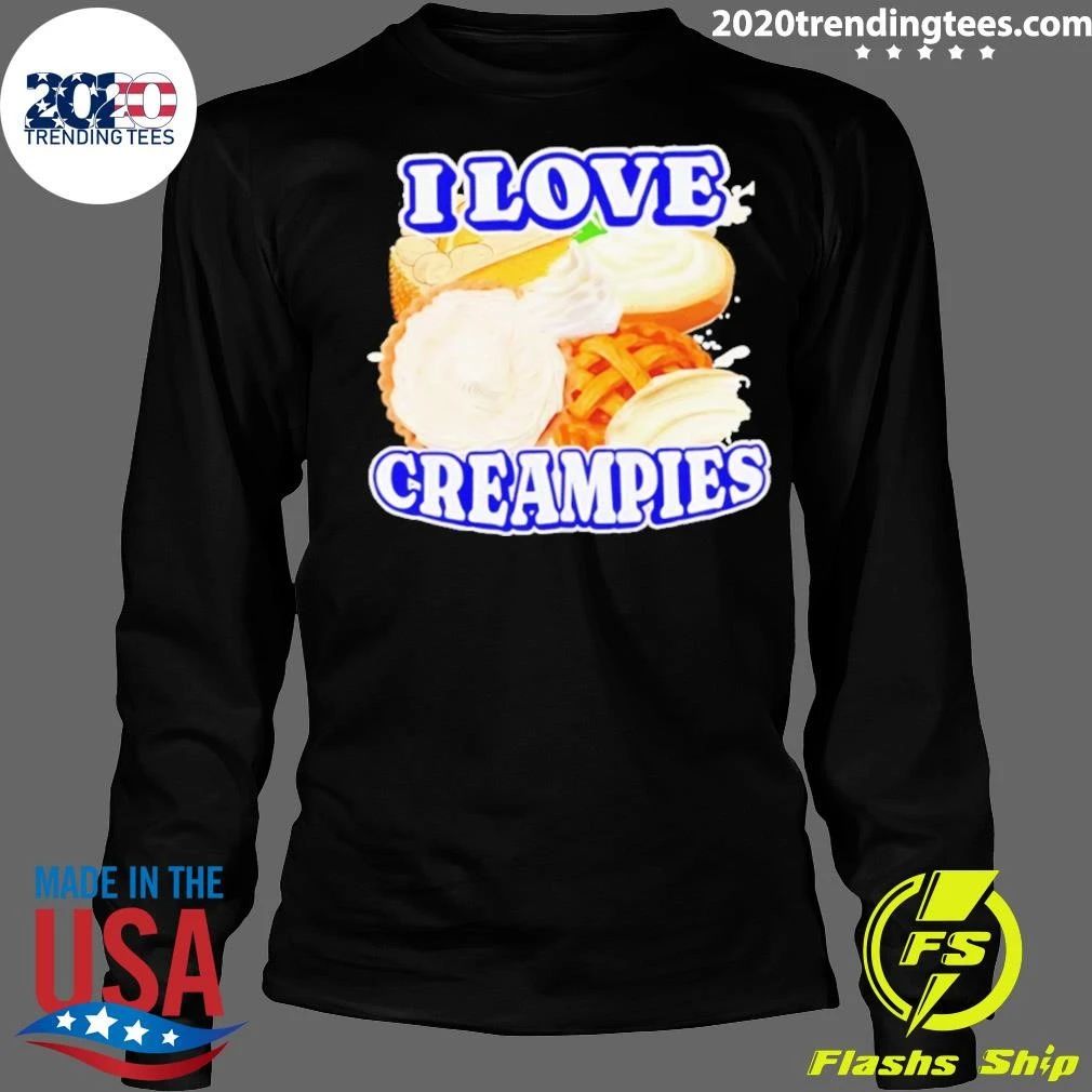 I Love Creampies Shirt