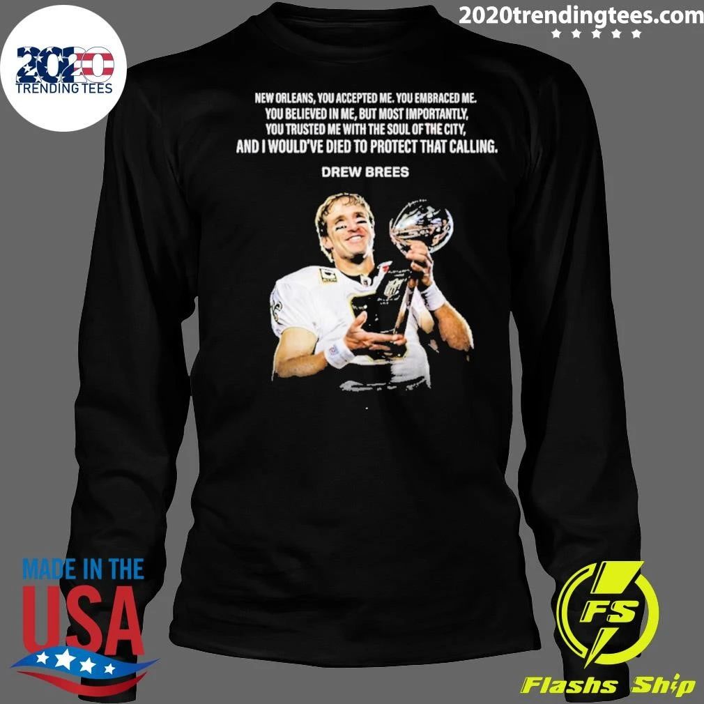 Drew Brees New Orleans You Accepted Me Shirt