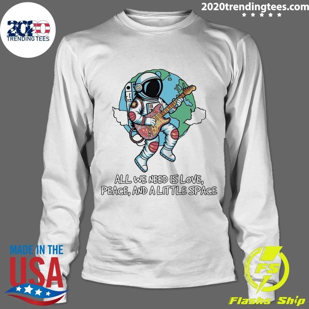 Astronaut, All We Need Is Love, Peace And A Little Space Tee Shirt