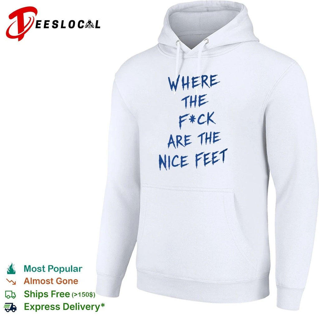 Where the F ck Are the Nice Feet funny T-shirt (1)