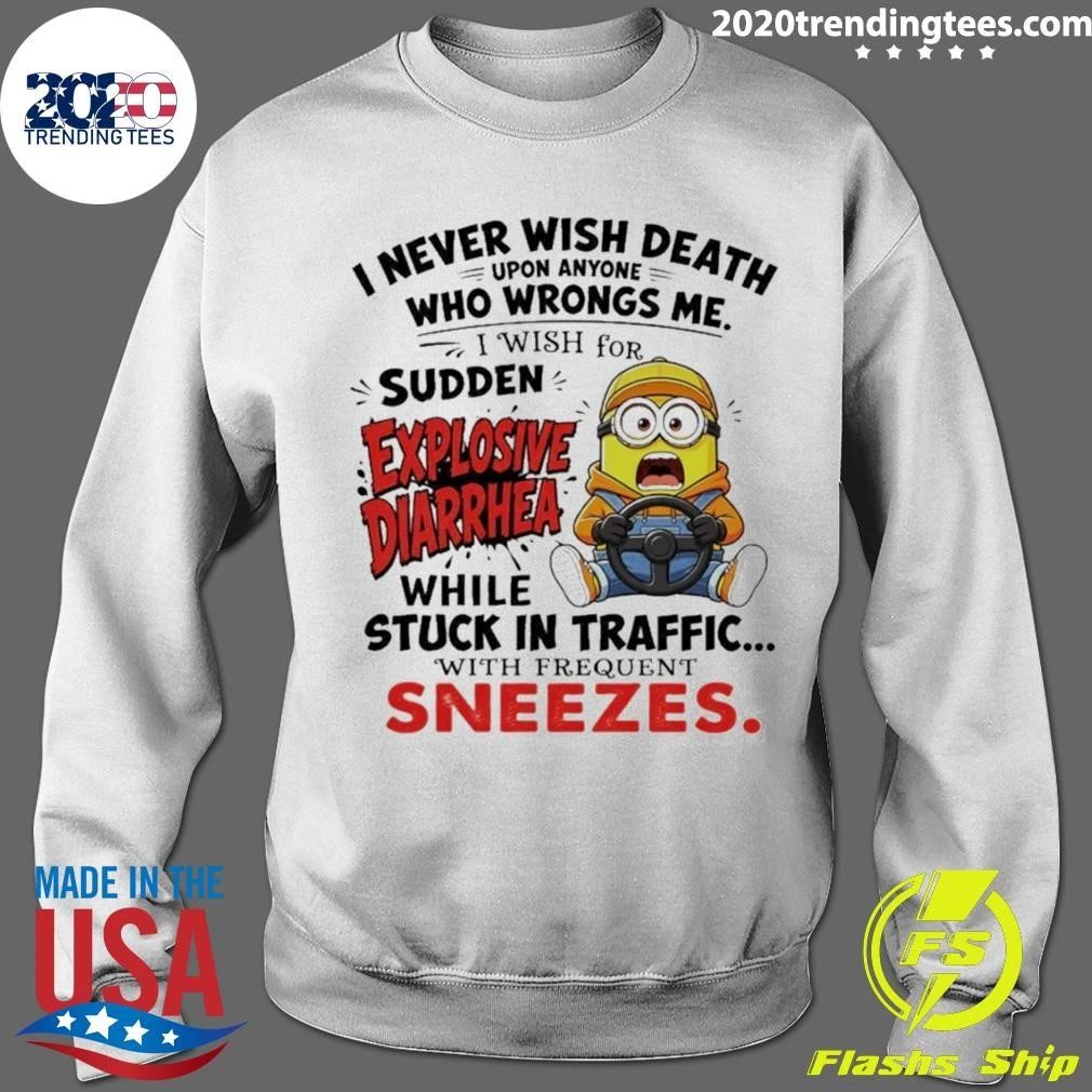 Minion I Never Wish Death Upon Anyone Who Wrongs Me I Wish For Explosive Shirt