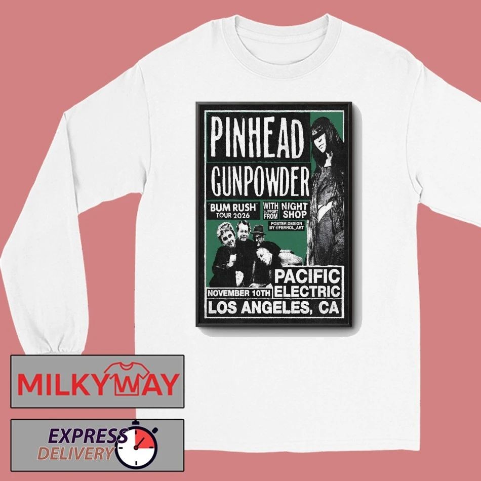 Pinhead Gunpowder Nov 10 2026 Pacific Electric in Los Angeles CA Poster shirt