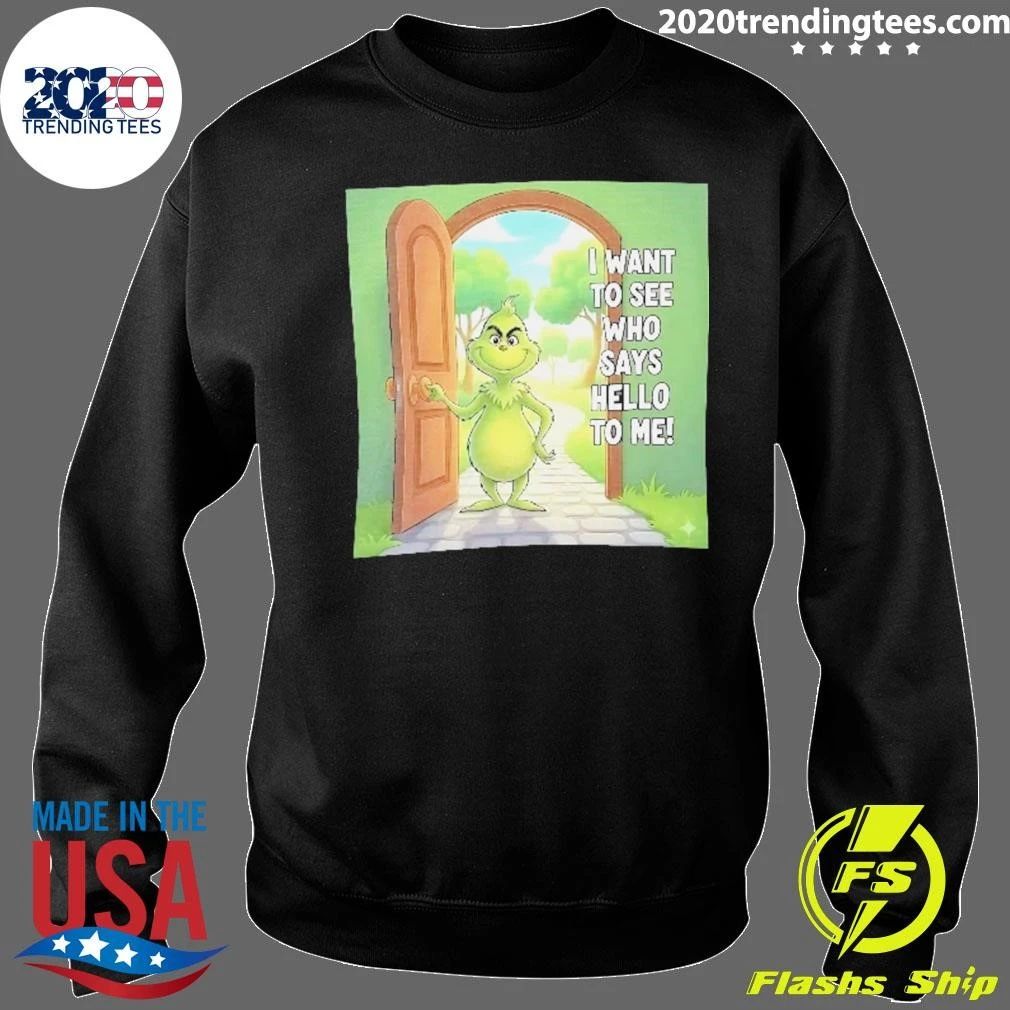 Grinch Door Cartoon Character I Want To See Who Says Hello To Me Christmas Shirt
