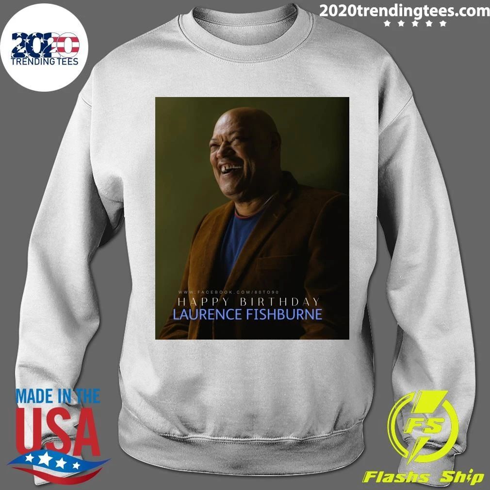 Happy 65th birthday to Laurence John Fishburne III Shirt