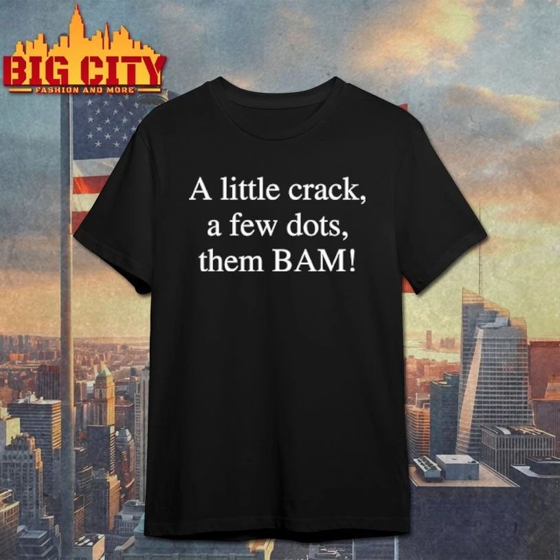 A Little Crack A Few Dots Then Bam T-Shirt