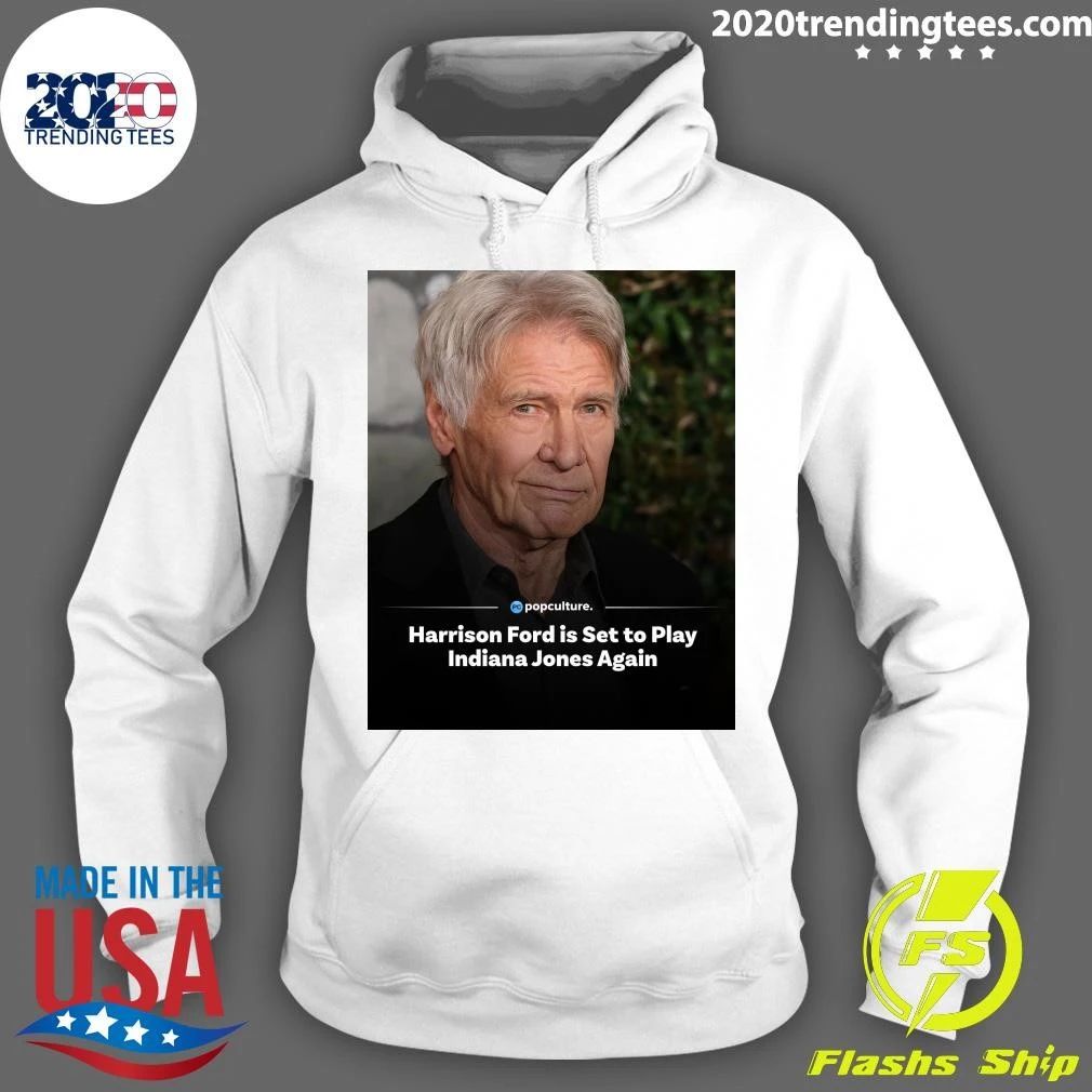 Harrison Ford is Set to Play Indiana Jones Again Shirt