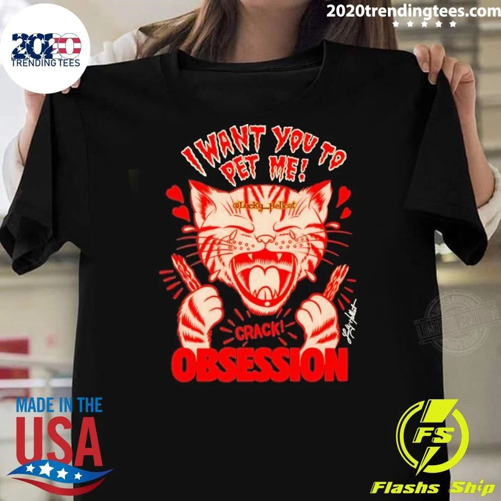 Lucky Hellcat Obsessed I Want You To Pet Me Shirt