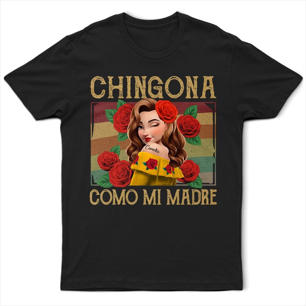 Chingona Como Mi Madre Hispanic Mexican Latina - Personalized T Shirt