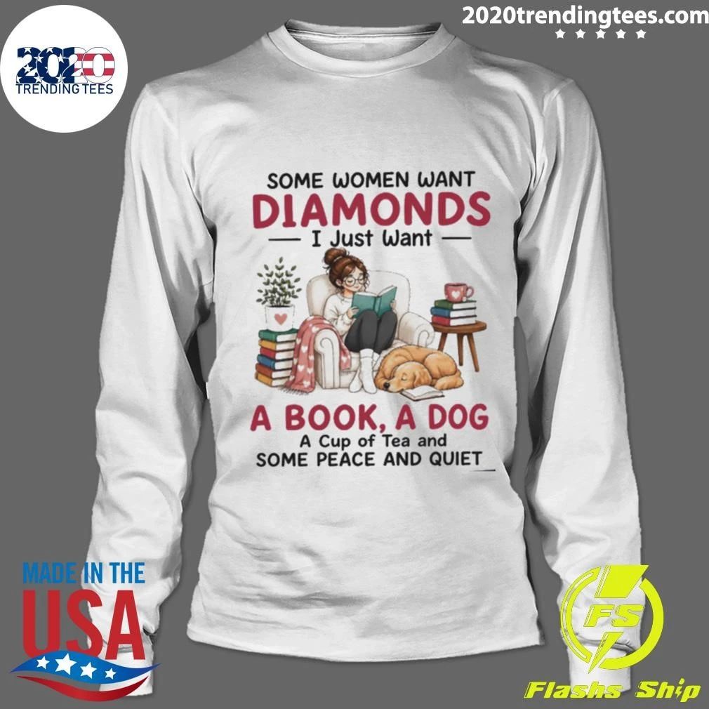 Some Women Want Diamonds I Just Want A Book, A Dog A Cup Of Tea And Some Peace And Quiet Shirt