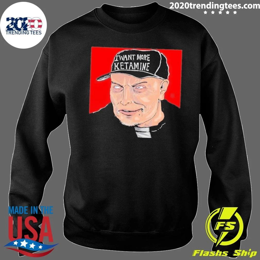 Elon Musk I Want More Ketamine Bootleg Shirt