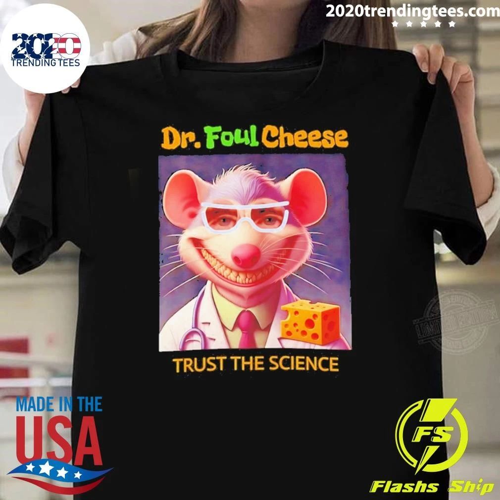 Dr. Fauci Dr Foulcheese Trust The Science Shirt