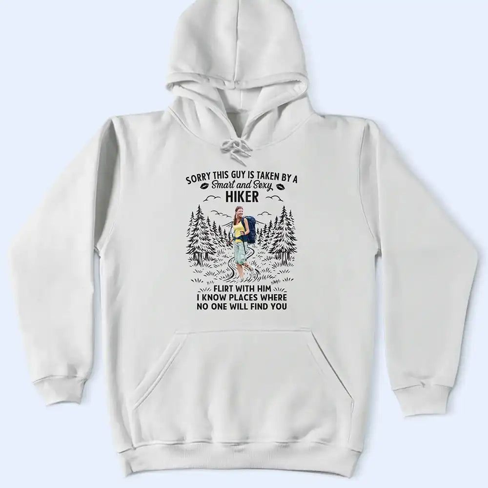 Custom Photo Sorry This Guy Is Taken Hiking - Personalized T Shirt