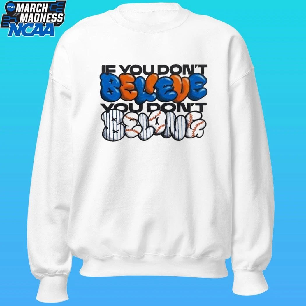 If You Don’t Believe You Don’t Belong Shirt