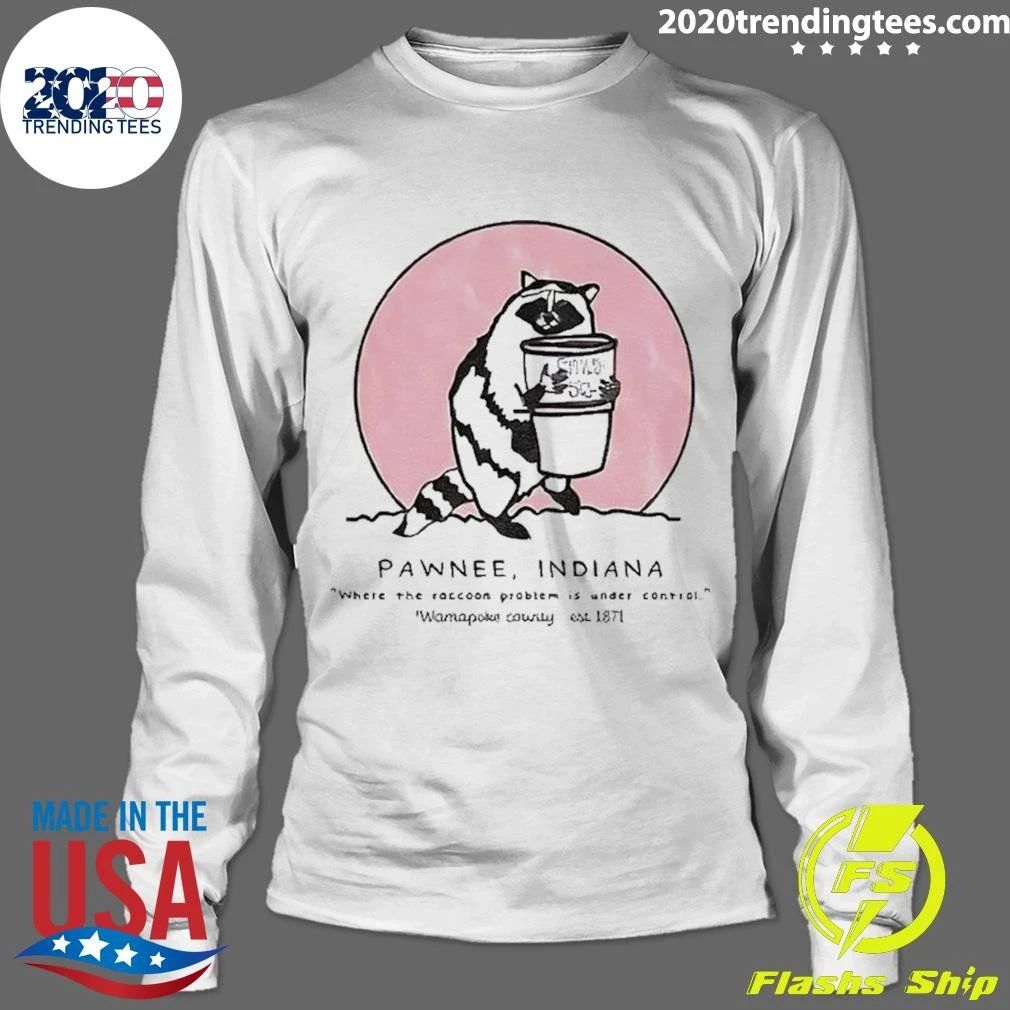 Raccoon Pawnee Indiana Where The Raccoon Problem Is Under Control Shirt