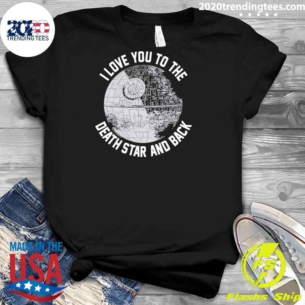 Death Star I Love You to the Death Star and Back Shirt