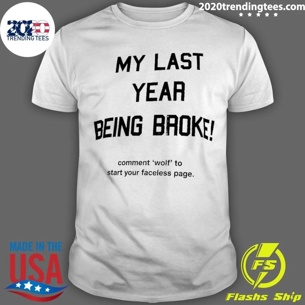 My Last Year Being Broke Wolf Faceless Page Shirtt