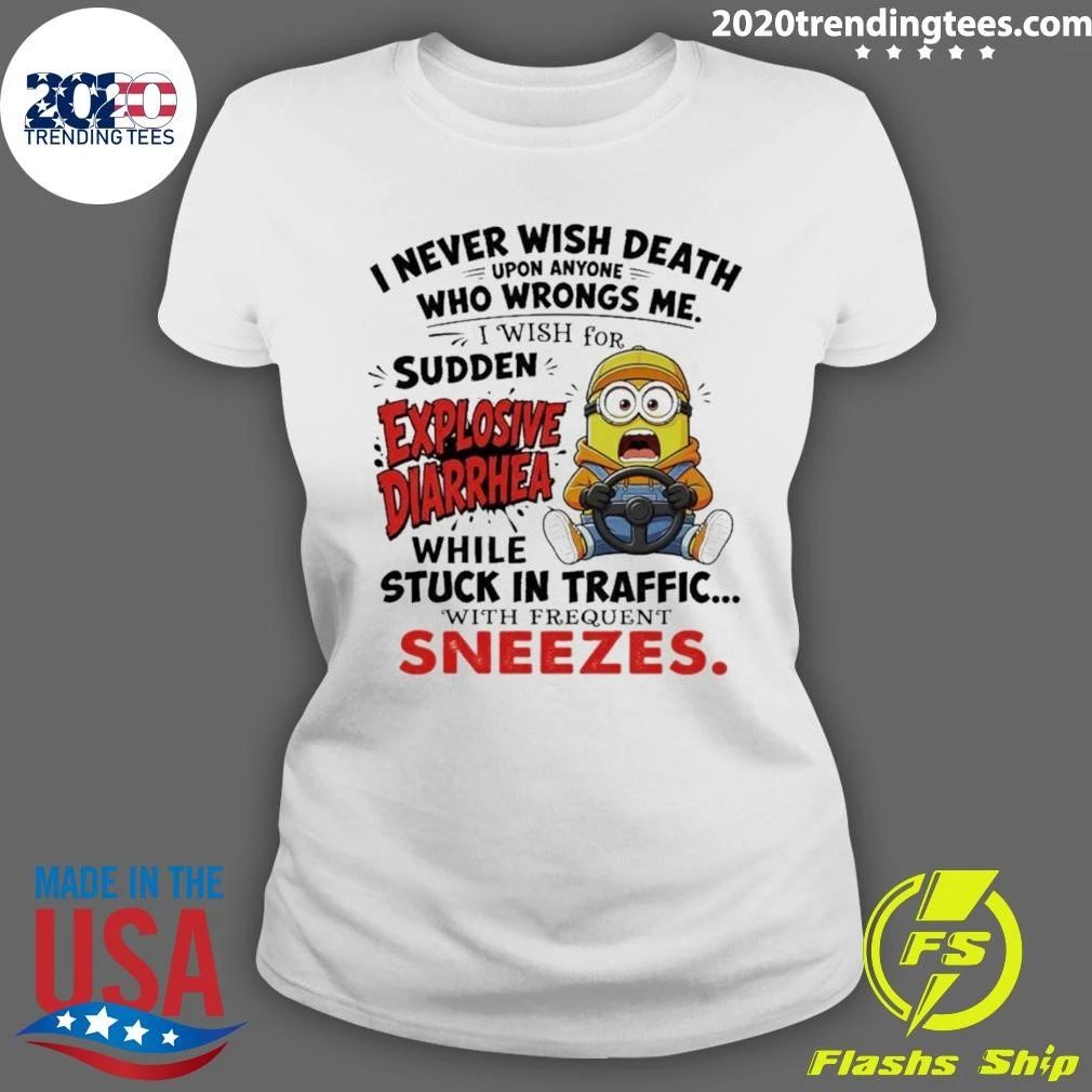 Minion I Never Wish Death Upon Anyone Who Wrongs Me I Wish For Explosive Shirt