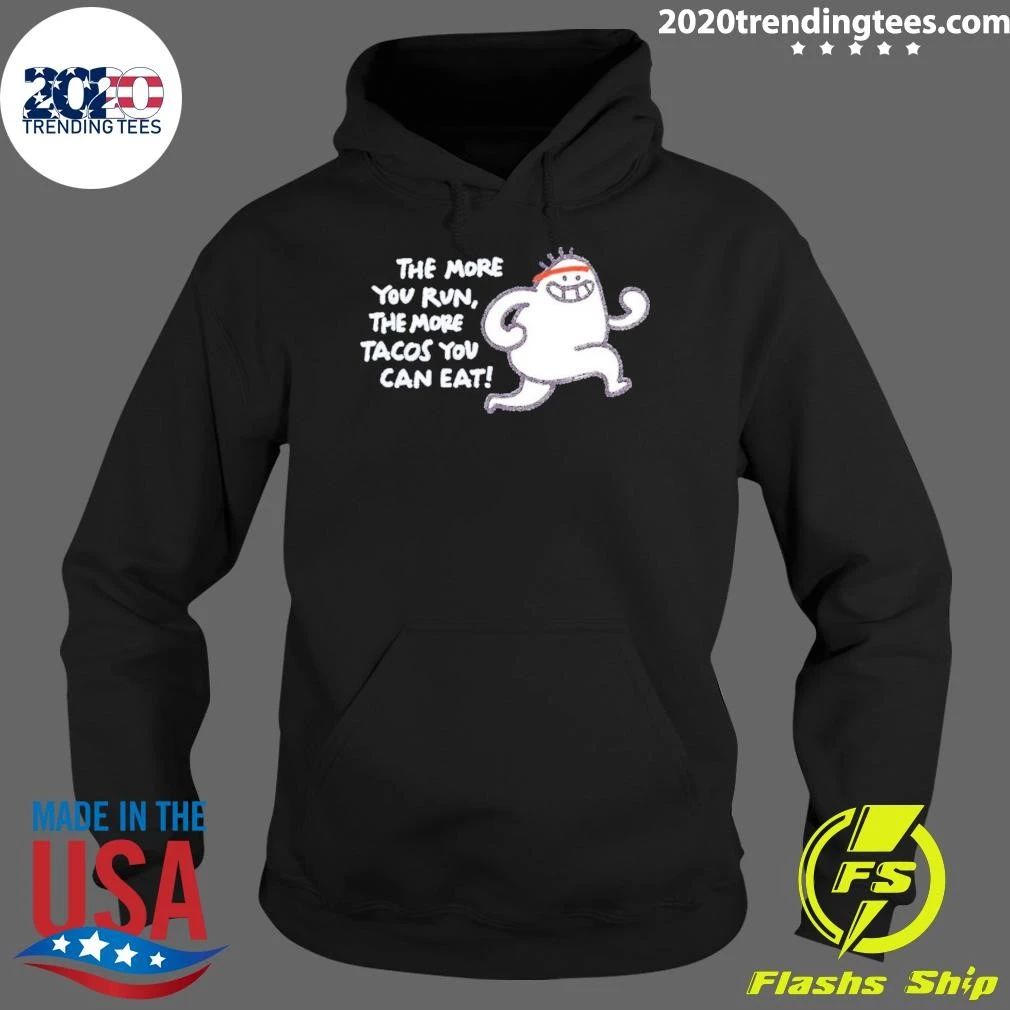 The More You Run The More Tacos Your Can Eat Shirt