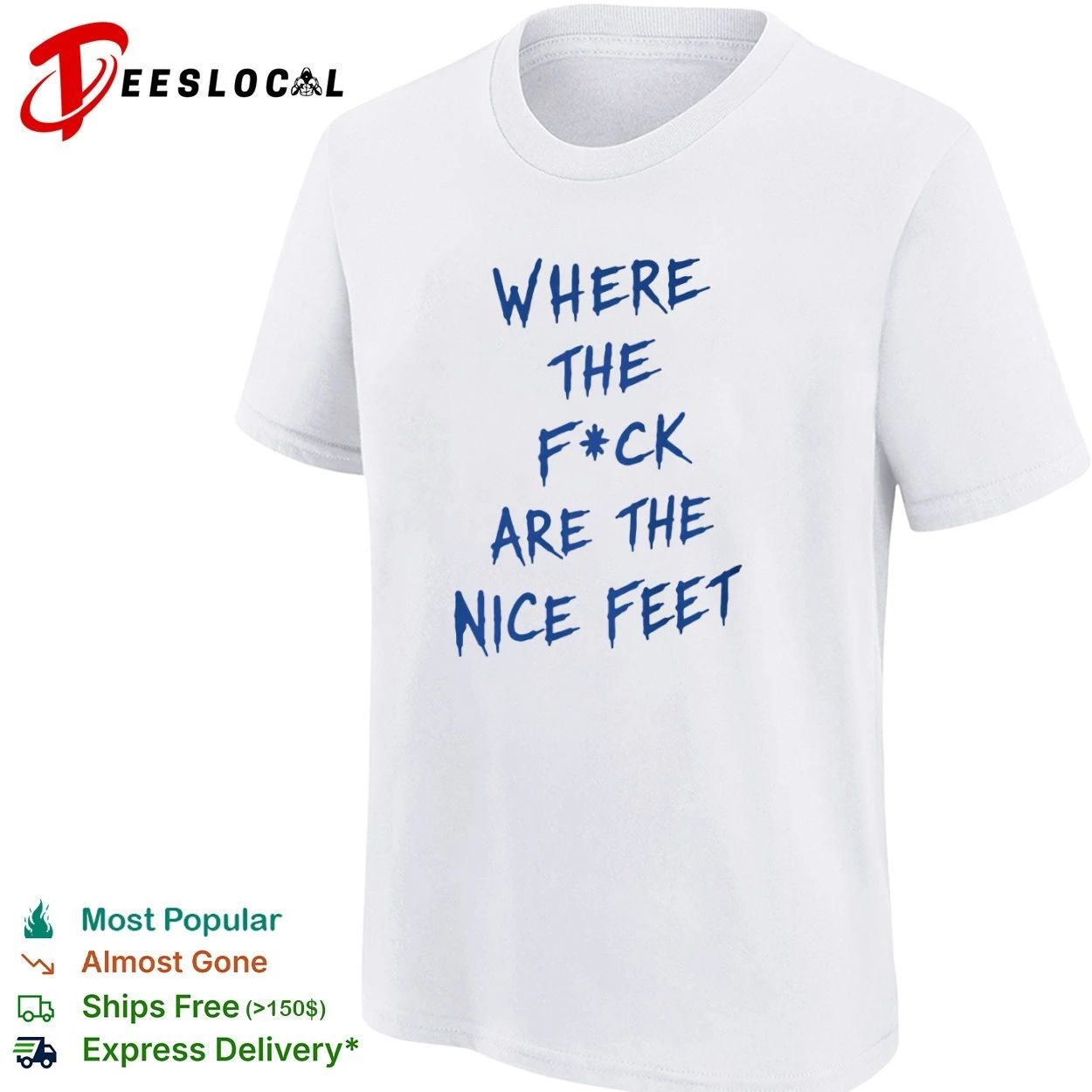 Where the F ck Are the Nice Feet funny T-shirt (1)