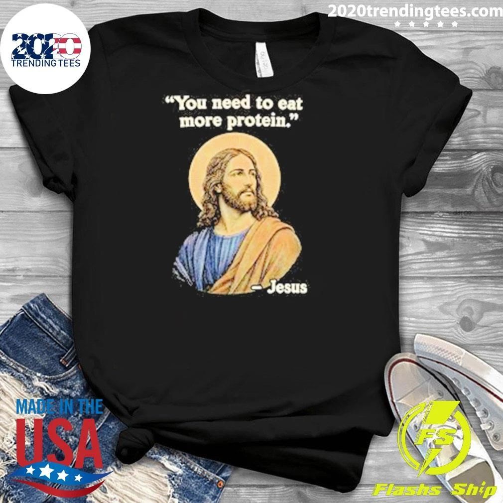 You Need to Eat More Protein Jesus Shirt