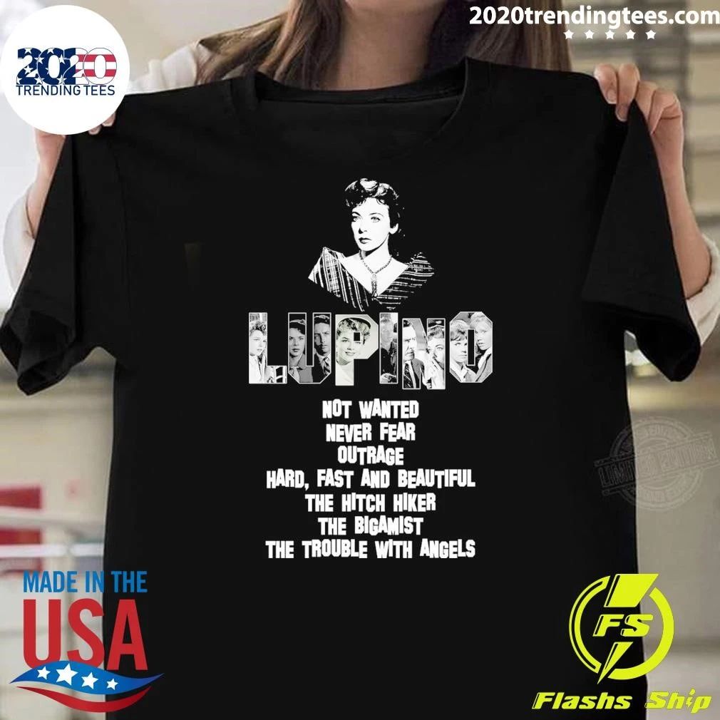 Lupino Not Wanted Never Fear Outrage Hard, Fast And Beautiful The Hitch Hiker The Bigamist The Trouble With Angels Shirt
