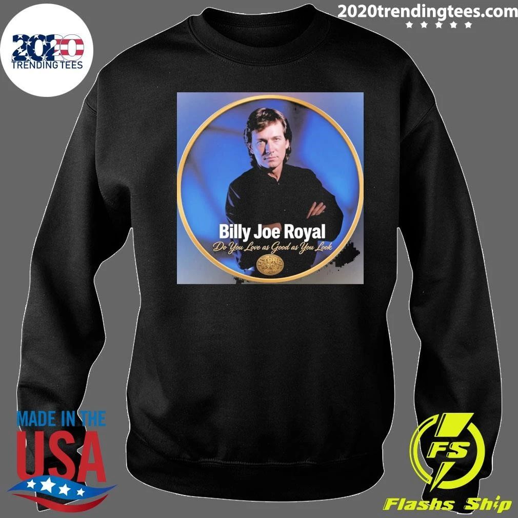Billy Joe Royal Do You Love as Good as You Look Shirt