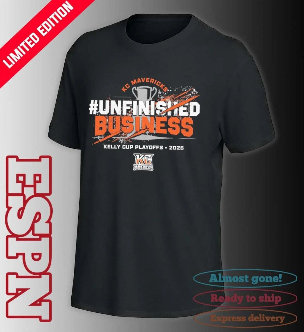 Kansas City Mavericks 2026 Kelly Cup Playoffs Unfinished Business Shirt