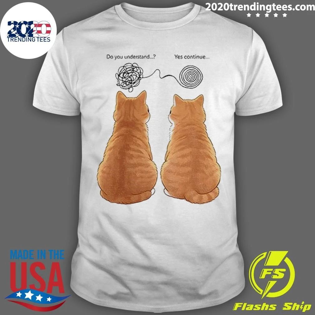 Orange Cats Tangle Yarn Do You Understand Yes Continue Shirt
