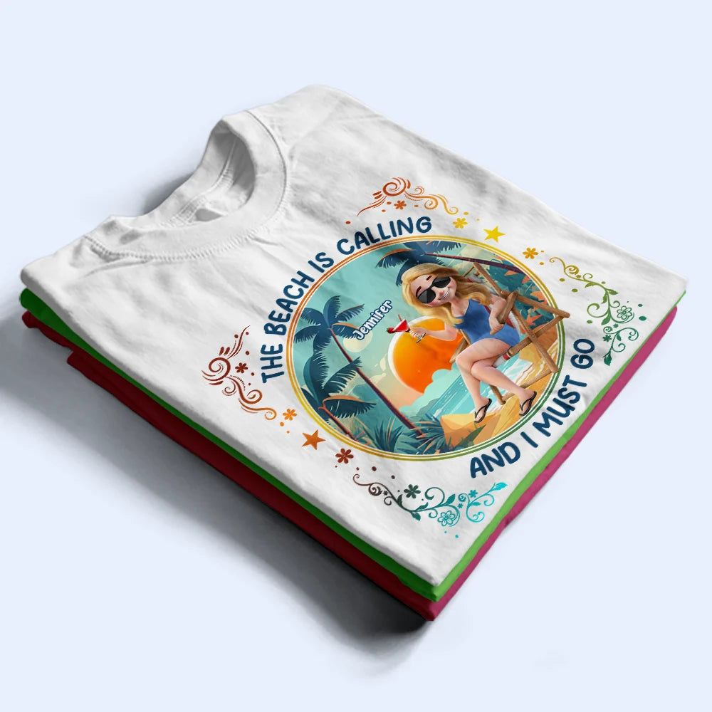 The Beach Is Calling Now - Personalized T Shirt