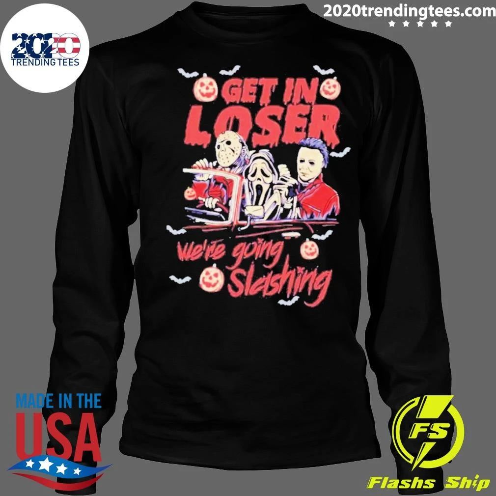 Retro Horror Movie Get In Loser We’re Going Slashing Shirt