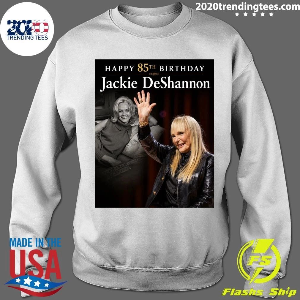 Happy 85th Birthday Jackie Deshannon Shirt