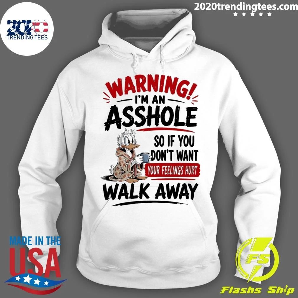 Warning I Am An Asshole So If You Don’t Want Your Feelings Hurt Walk Away Donald Duck Shirt