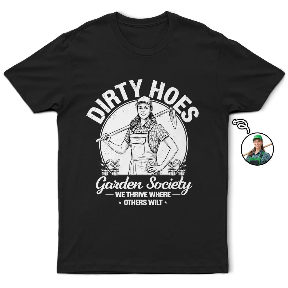 Custom Photo Pencil Sketch Dirty Hoes Garden Society - Personalized T Shirt