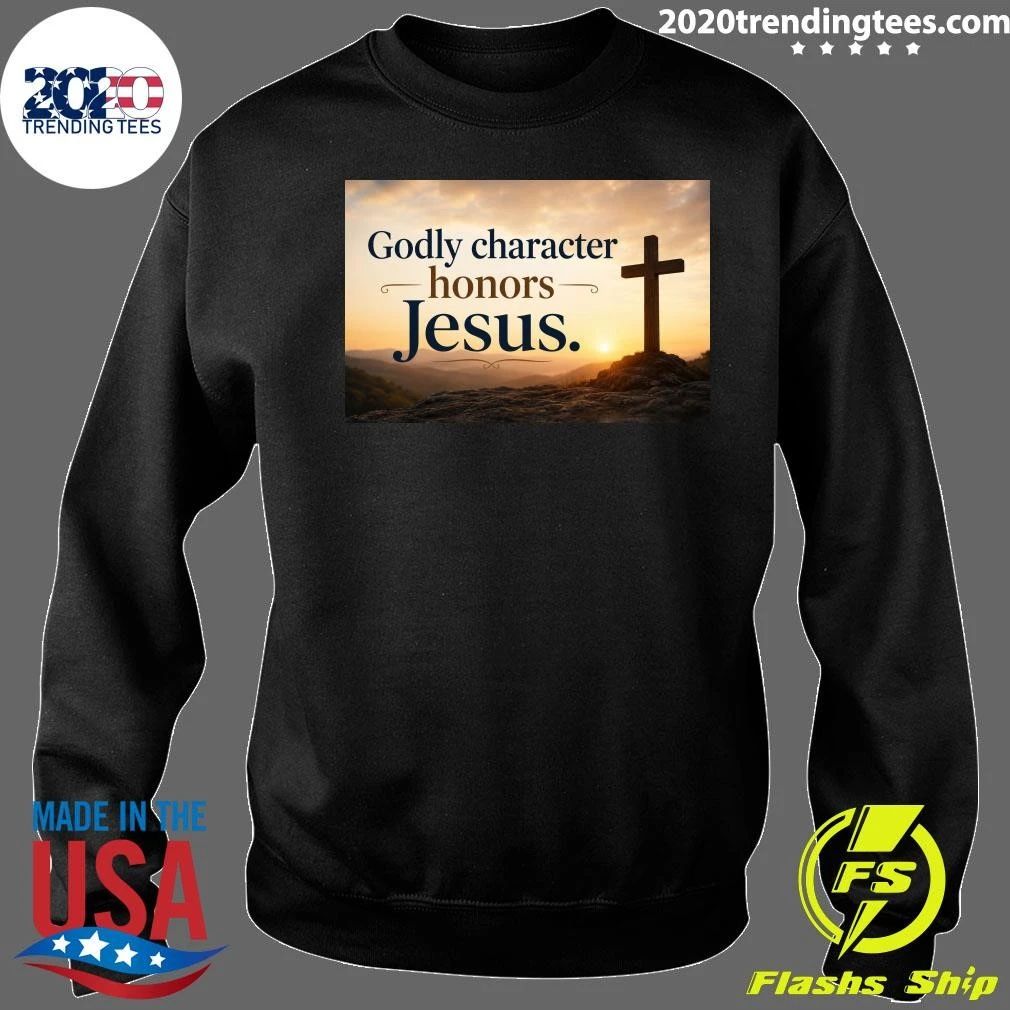 Godly Character Honors Jesus Shirt