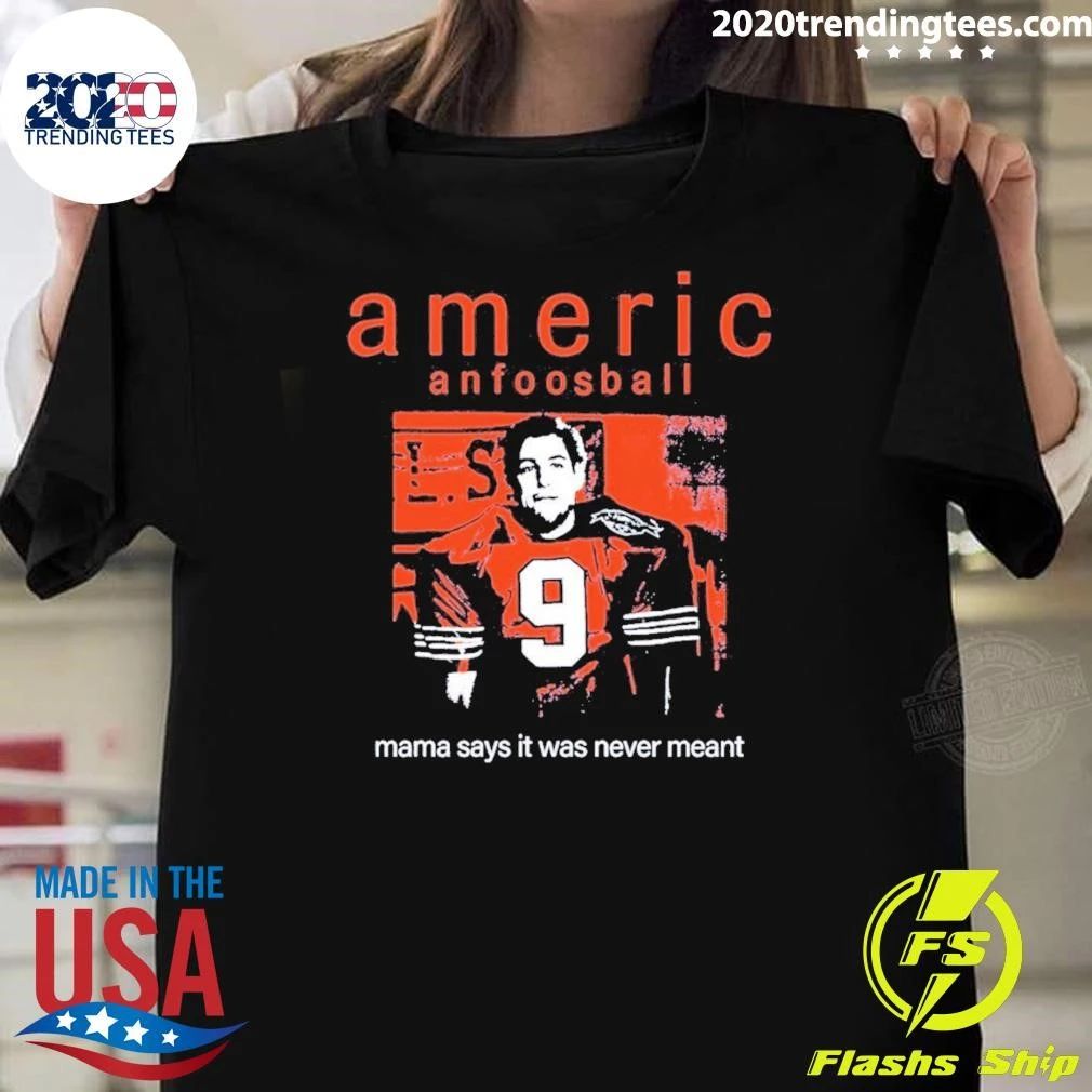 Americ Anfootball Mama Says It Never Meant Shirt