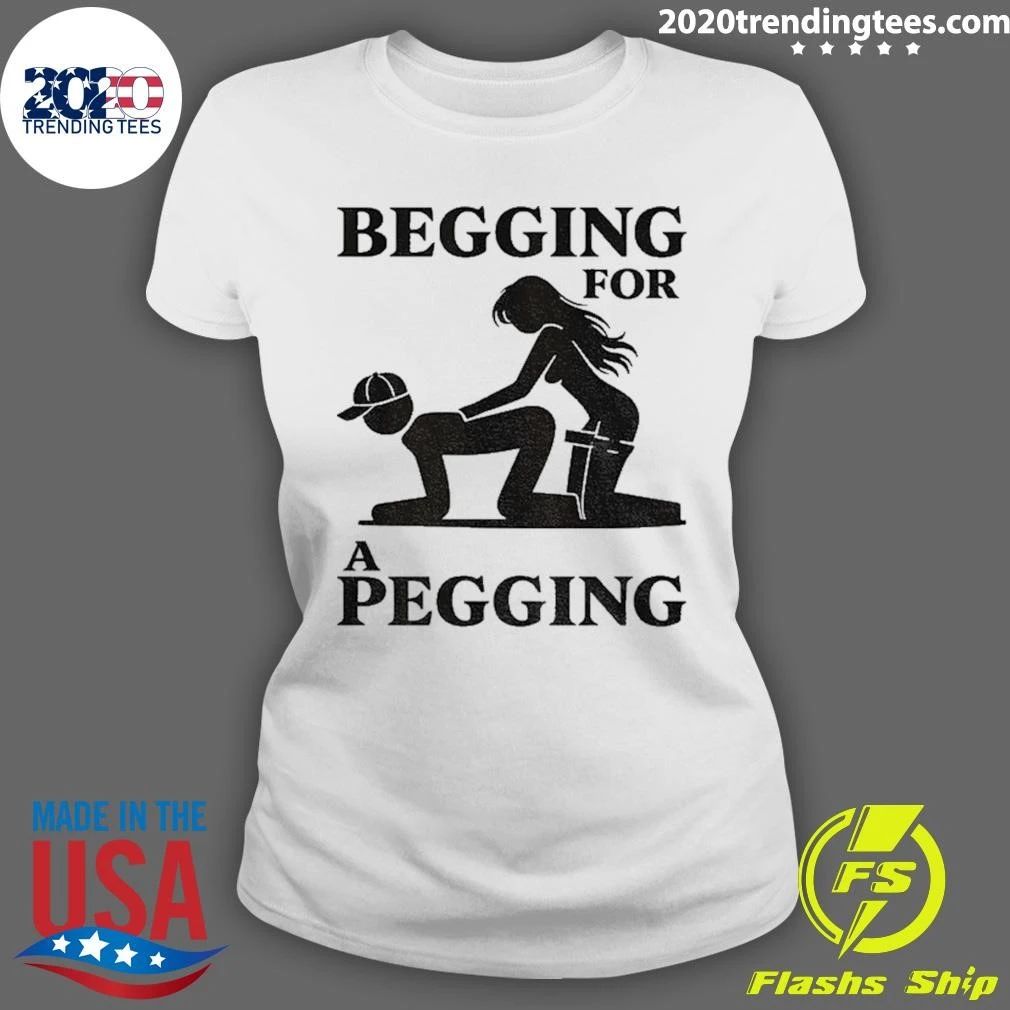 Begging For A Pegging Dirty Adult Shirt