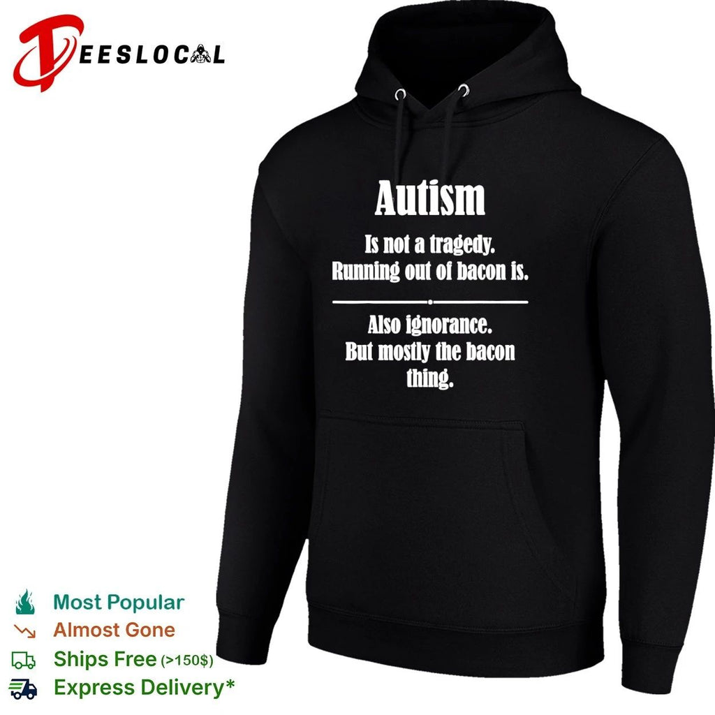 Autism Is Not a Tragedy Running Out of Bacon Is T-shirt