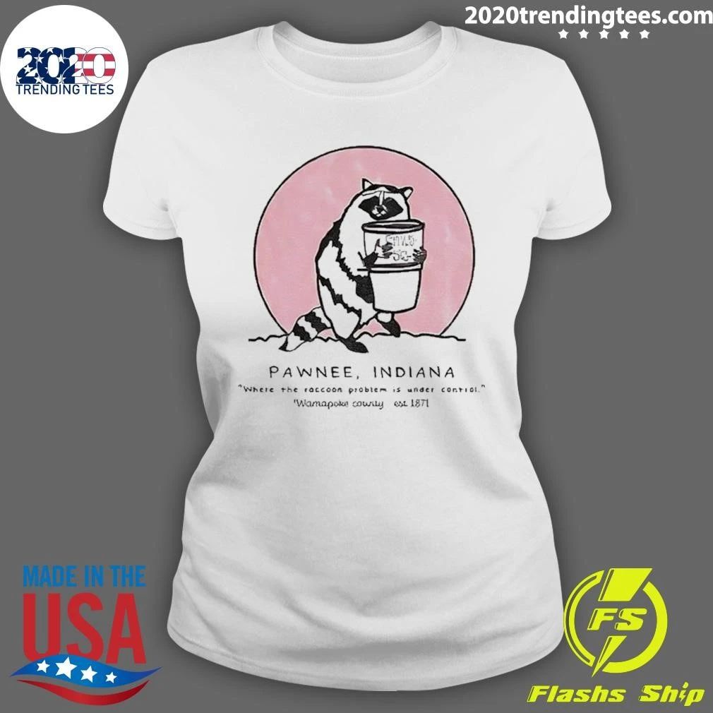 Raccoon Pawnee Indiana Where The Raccoon Problem Is Under Control Shirt