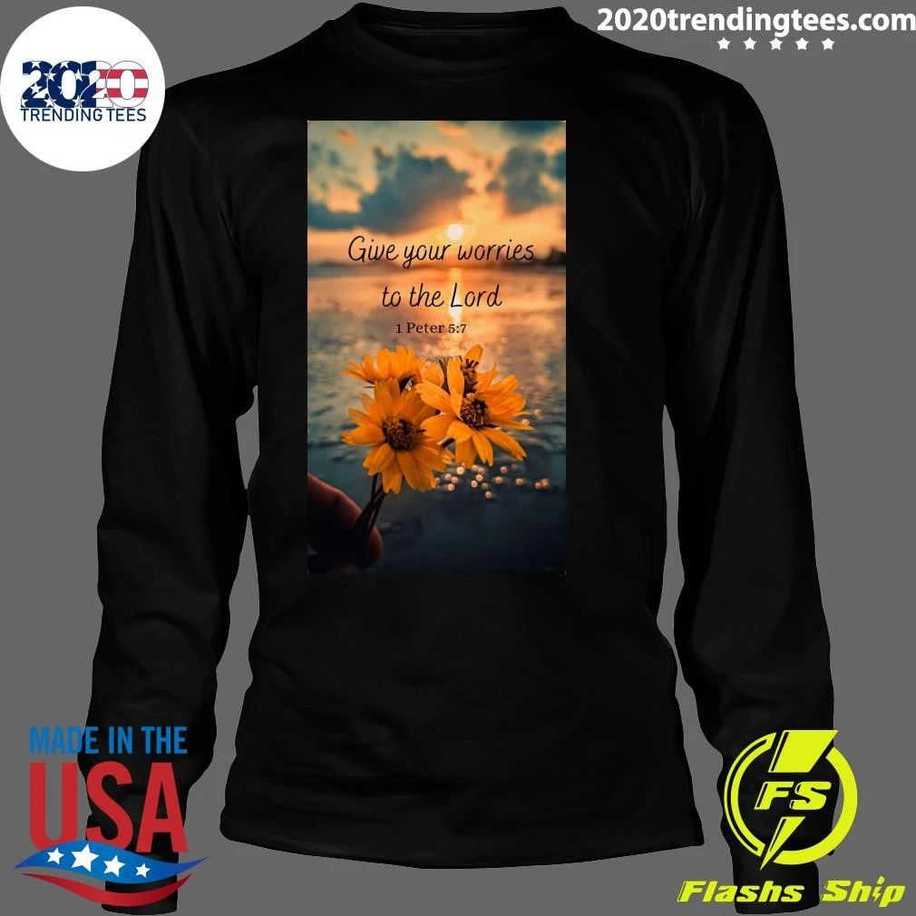 Give Your Worries To The Lord Shirt