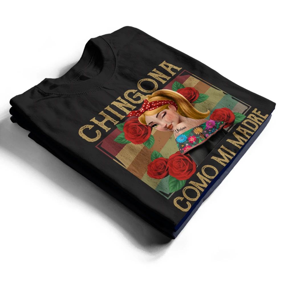 Chingona Como Mi Madre Hispanic Mexican Latina - Personalized T Shirt
