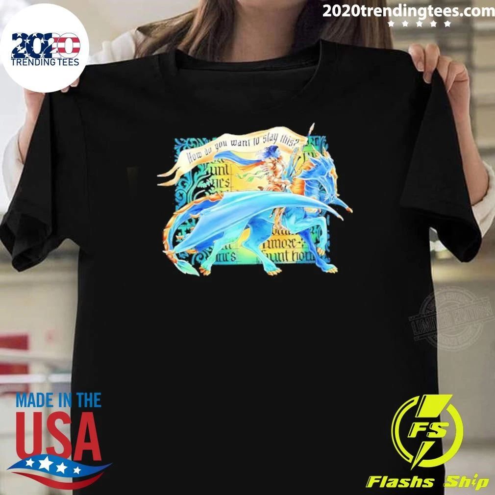 Pride Dorian Storm How Do You Want to Slay This Tee Shirt