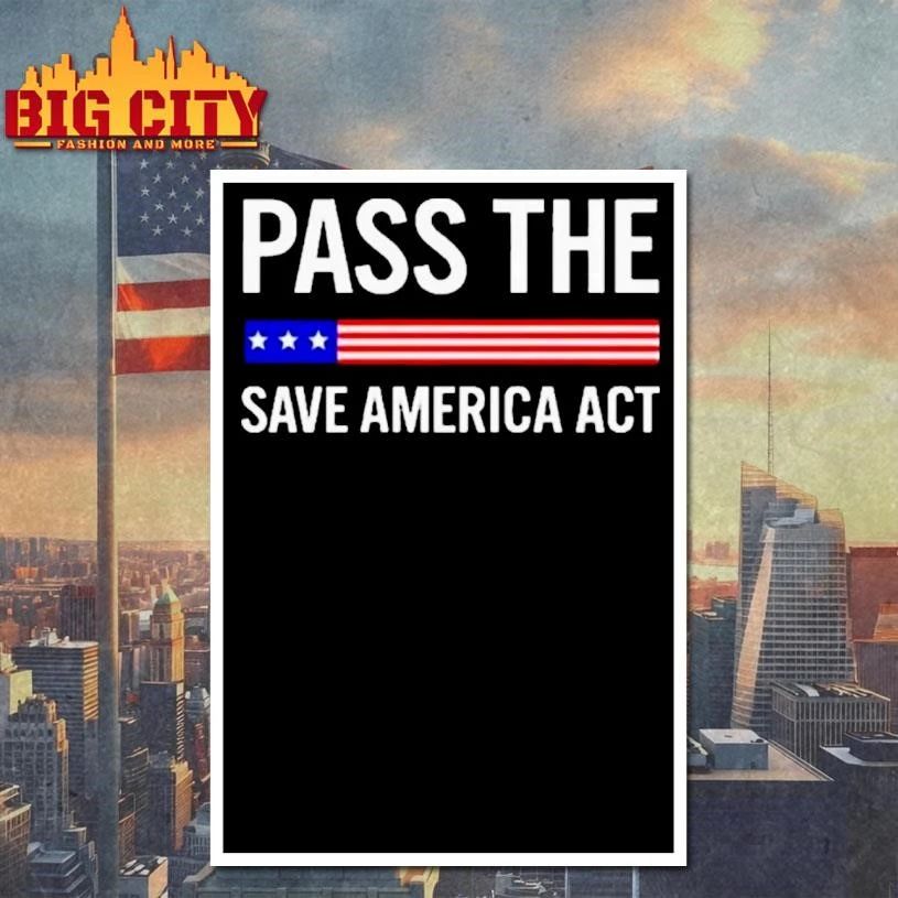 Usa Pass The Save America Act Shirt