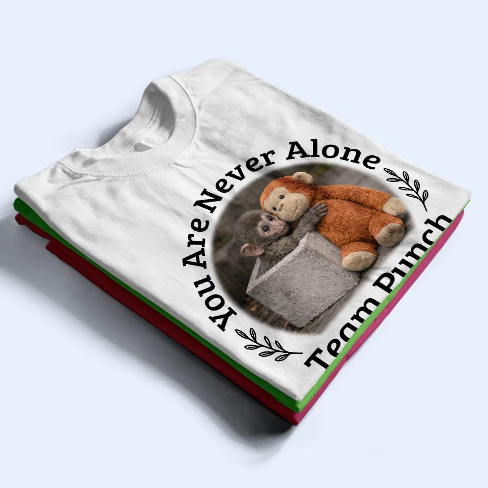 You Are Never Alone Team Punch - Personalized T Shirt