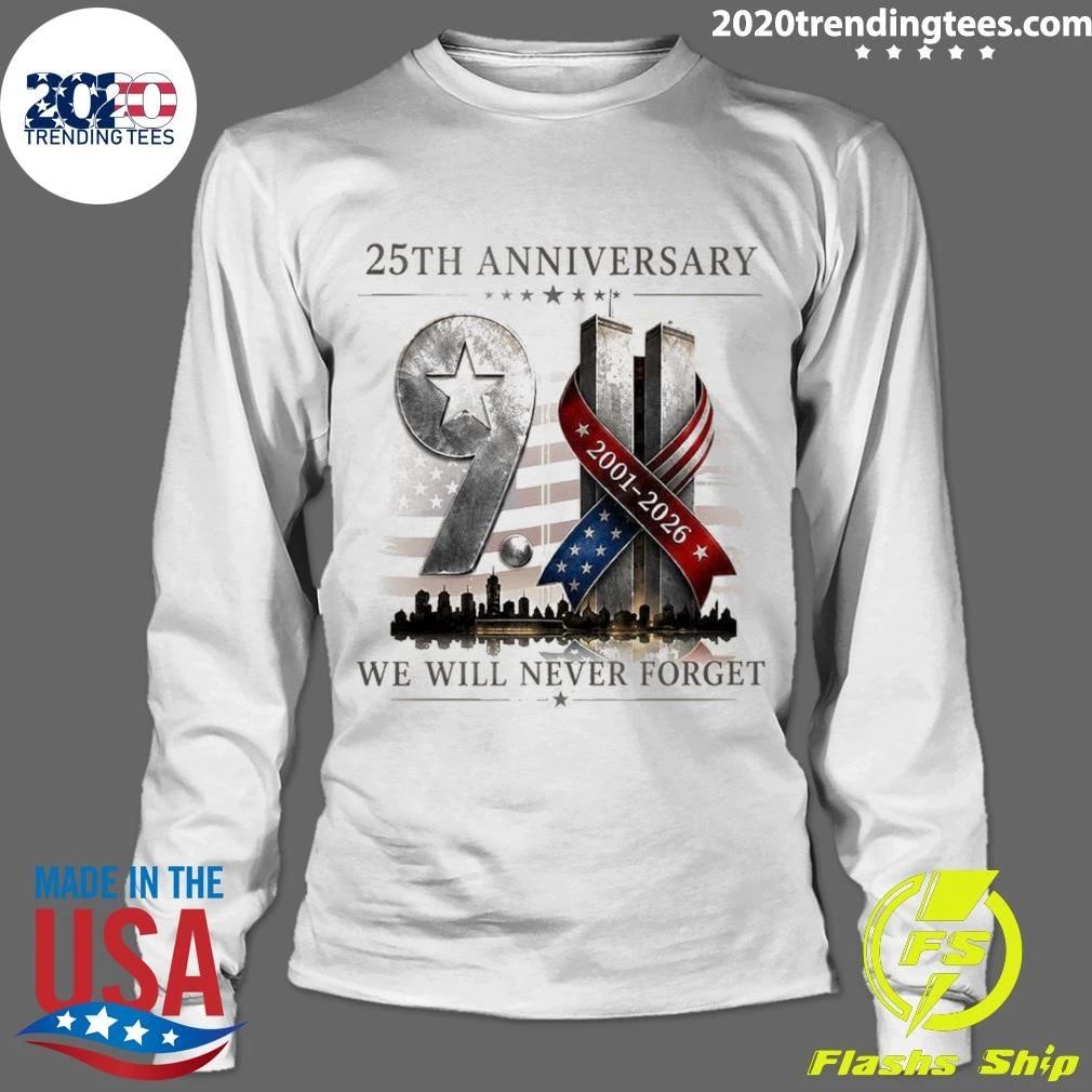 25th Anniversary 2001-2026 We Will Never Forget Patriot Day Tee Shirt