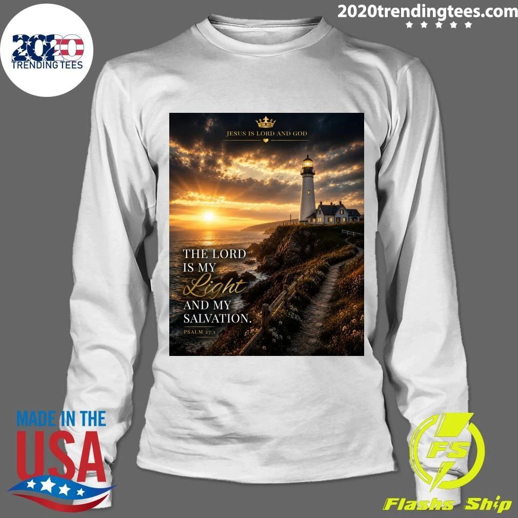 Jesus Is Lord and God The Lord Is My Light and My Salvation Shirt