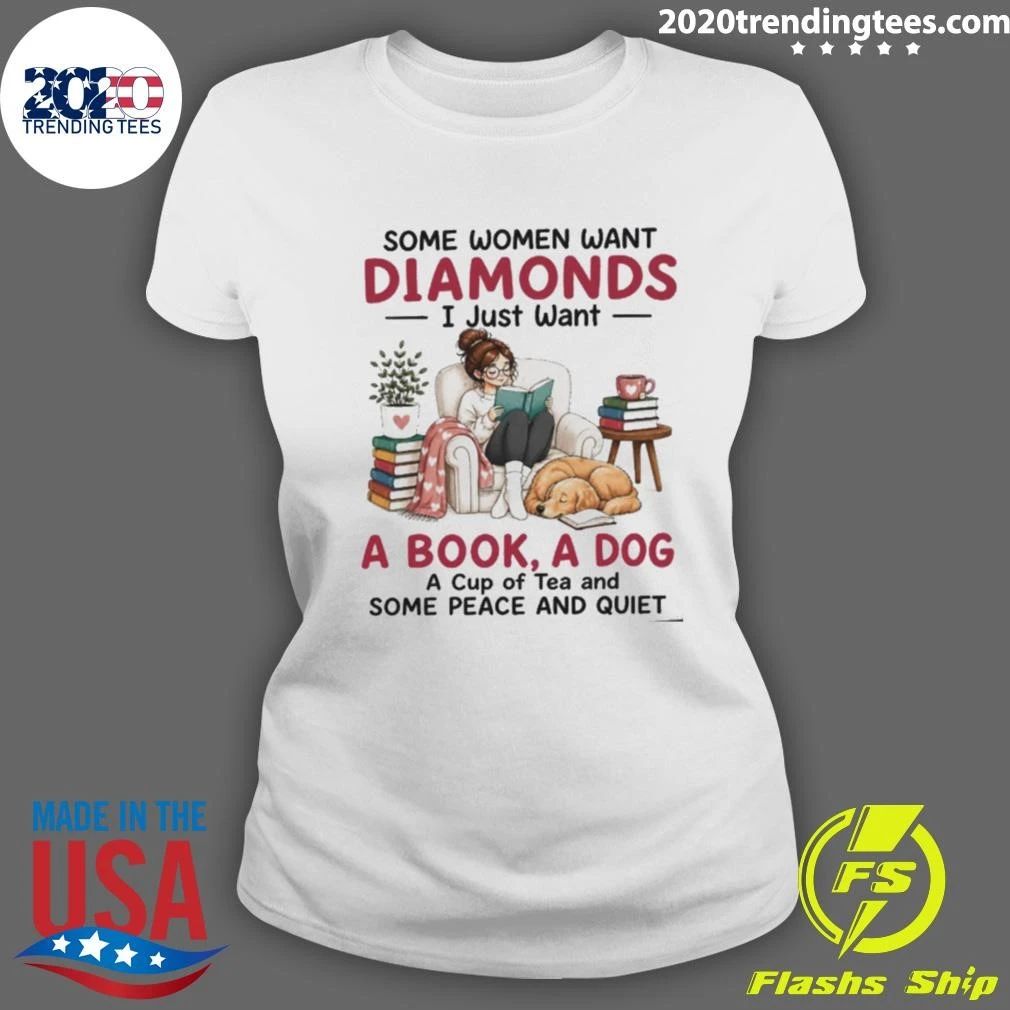 Some Women Want Diamonds I Just Want A Book, A Dog A Cup Of Tea And Some Peace And Quiet Shirt