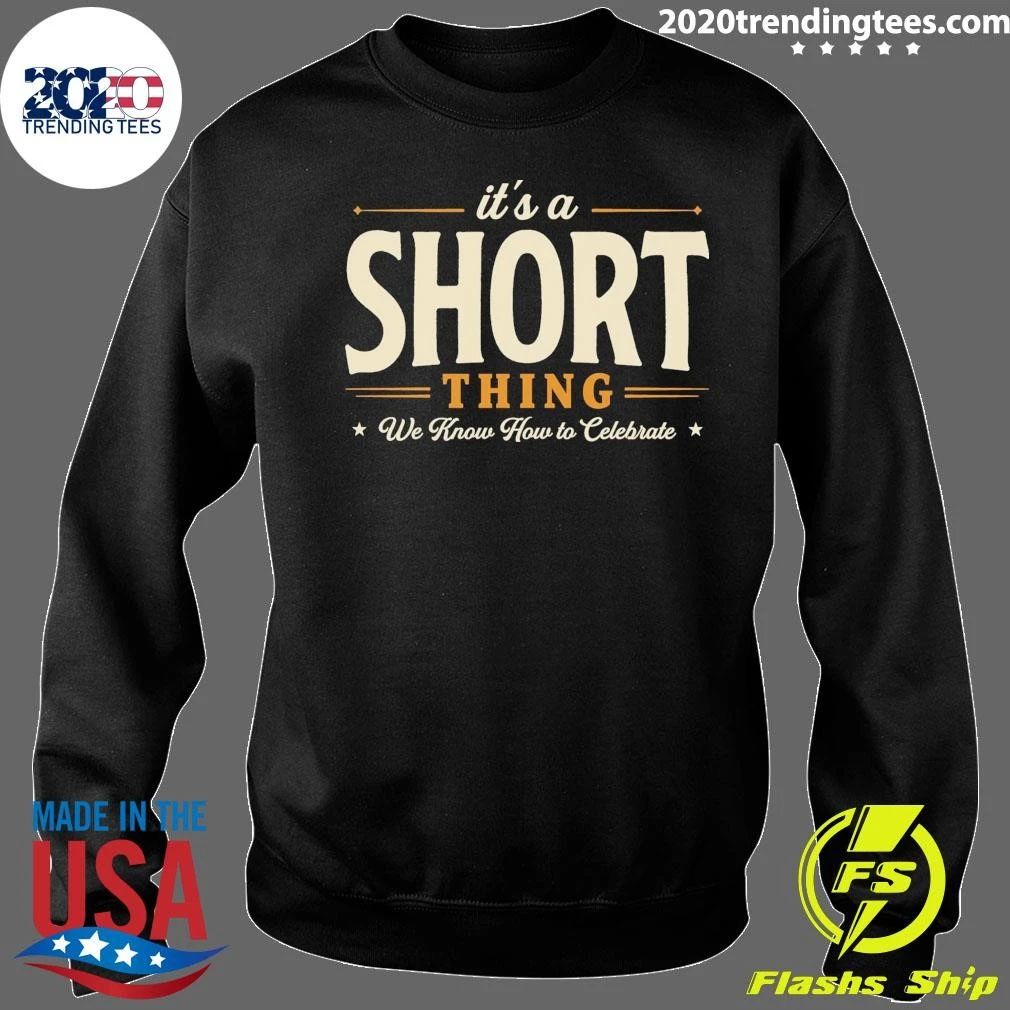 It’s A Short Thing We Know How To Celebrate Tee Shirt