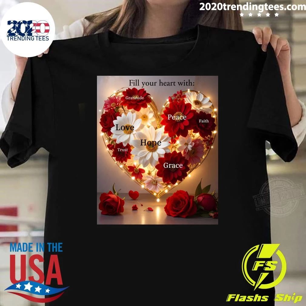 Fill Your Heart with Love, Hope, Peace, Faith and Grace Shirt
