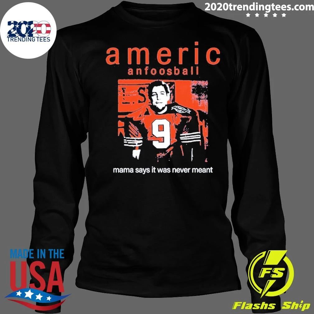 Americ Anfootball Mama Says It Never Meant Shirt